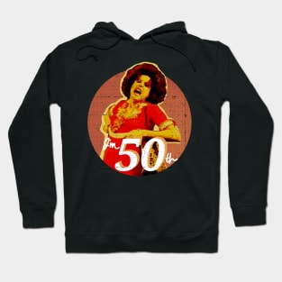 Sally omalley im 50th Hoodie
